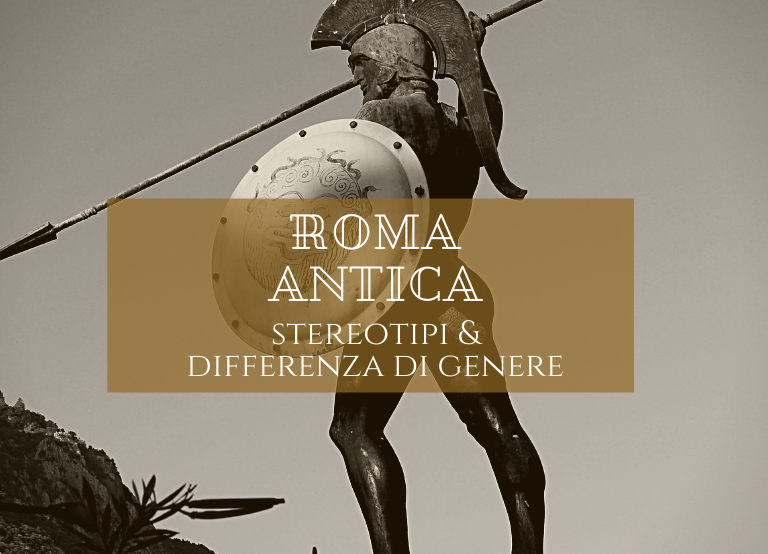 Roma antica: stereotipi e differenze di genere.